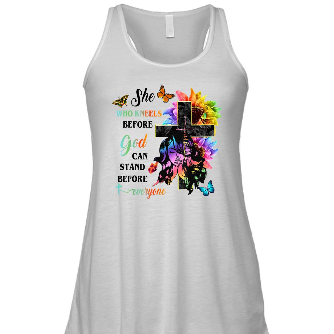 She Who Kneels Before God Can Stand Before Anyone Unique T-Shirt For Believers