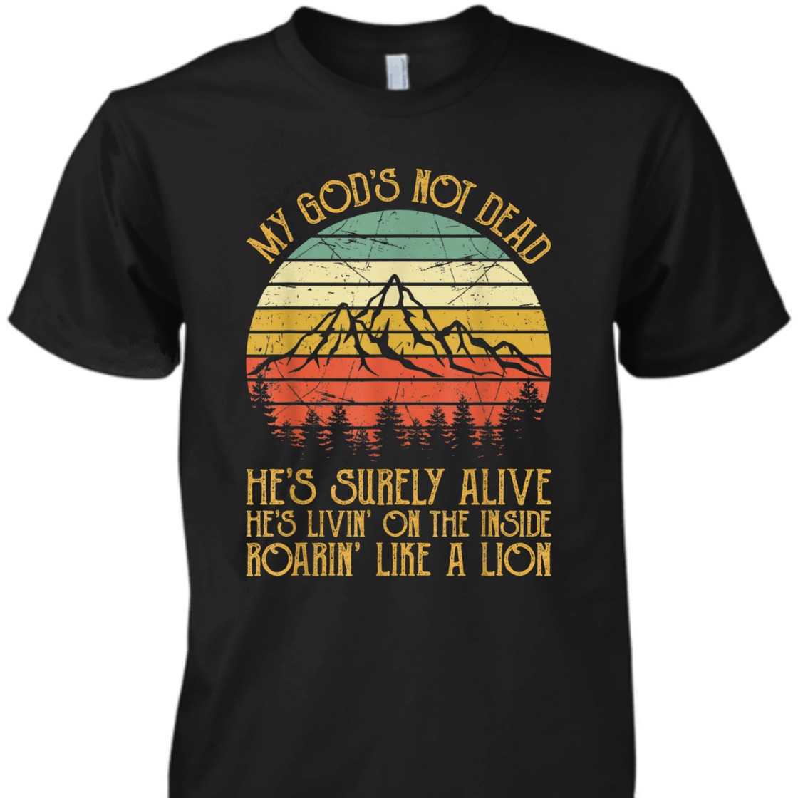 Vintage T-Shirt My God Is Not Dead He's Surely Alive Roaring Like A Lion Vintage T-Shirt My God Is Not Dead He's Surely Alive Roaring Like A Lion