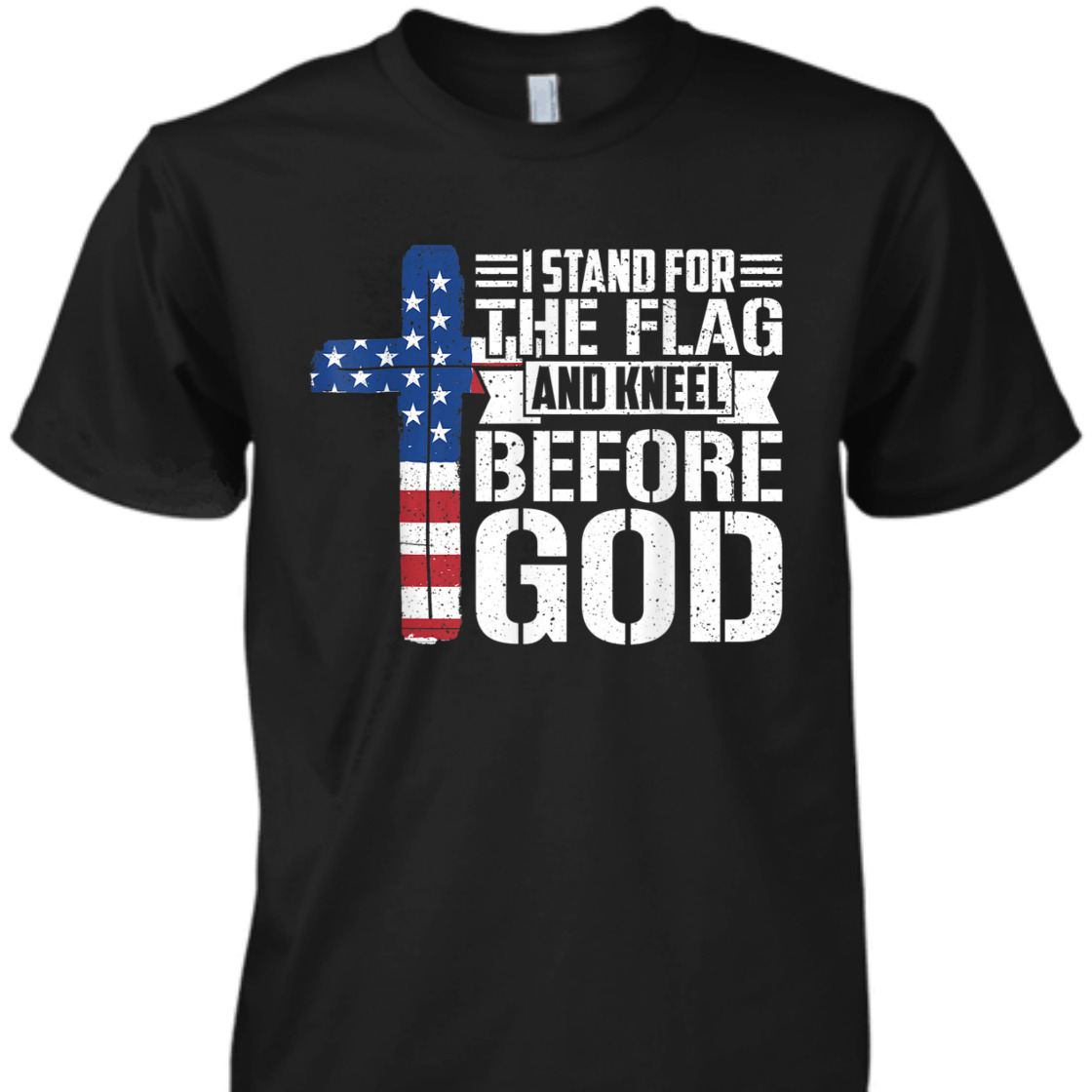 I Stand For The Flag And Kneel Before God US Veteran T-Shirt I Stand For The Flag And Kneel Before God US Veteran T-Shirt