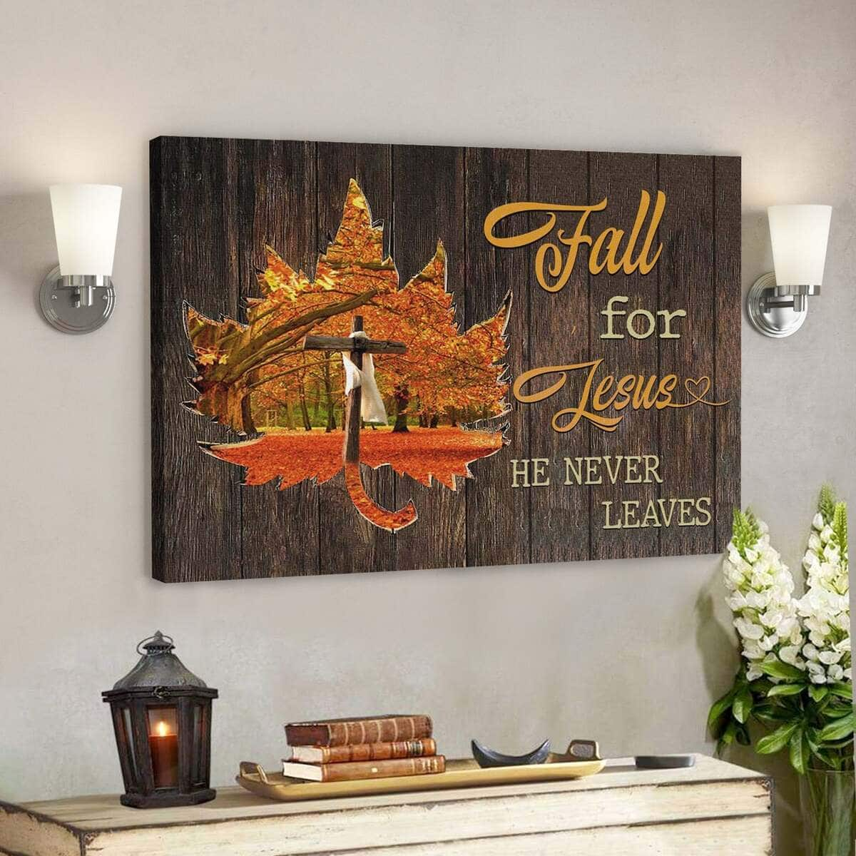 Bible Verse Fall For Jesus He Never Leaves Cross On Autumn Leaves Scripture Canvas Wall Art