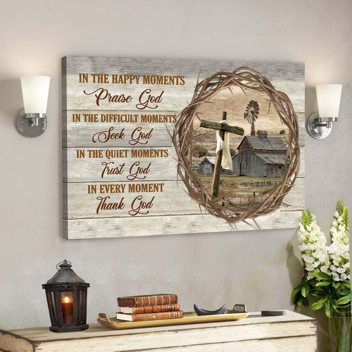 Bible Verse In Happy Moments Praise God Farmhouse Style Scripture Canvas Wall Art