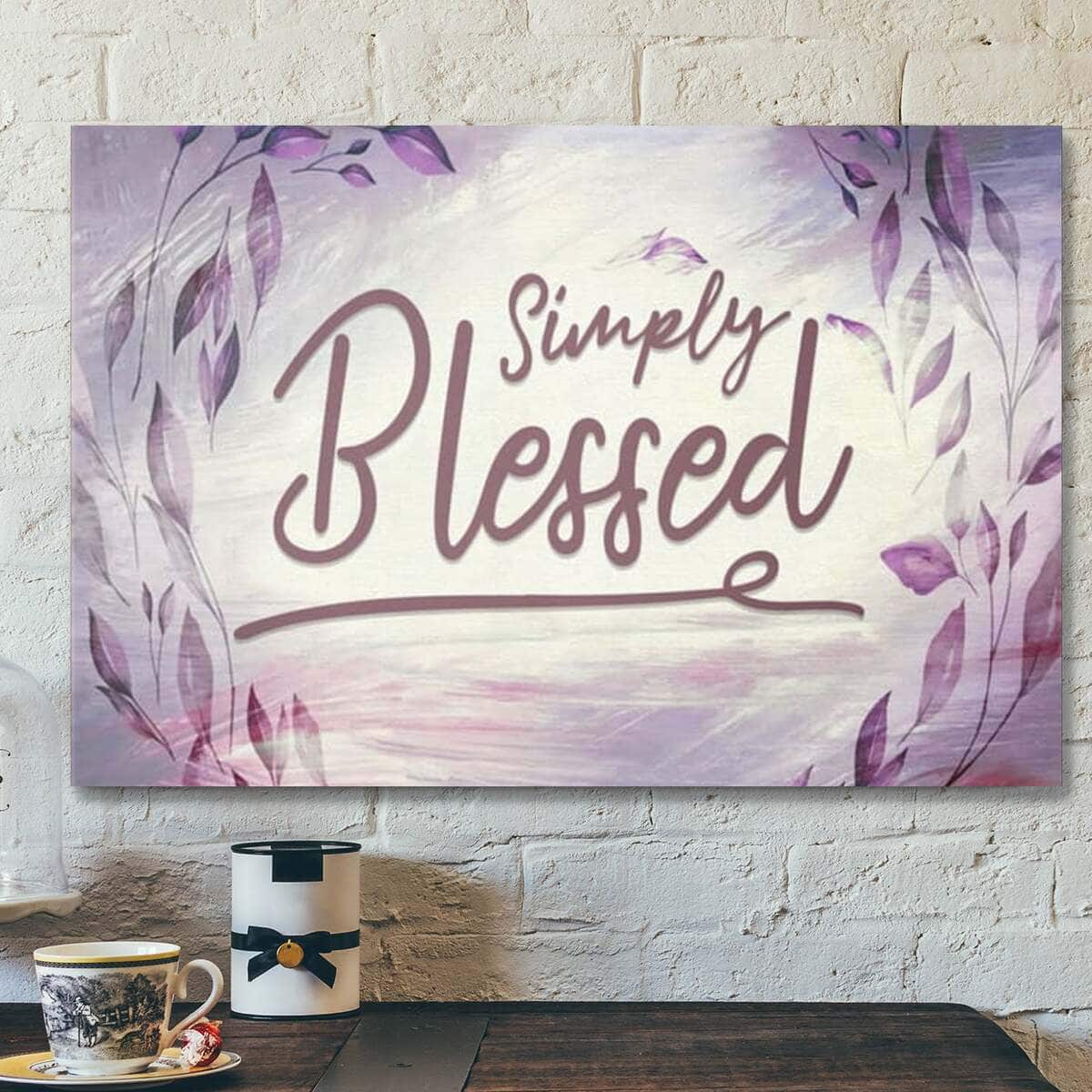 Bible Verse Simply Blessed Scripture Canvas Wall Art Bible Verse Simply Blessed Scripture Canvas Wall Art