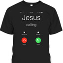 Jesus Is Calling Funny Christian T-Shirt For Jesus Lovers Jesus Is Calling Funny Christian T-Shirt For Jesus Lovers
