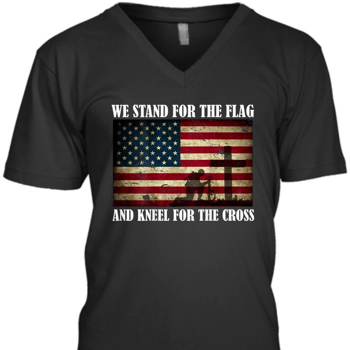 We Stand For The Flag And Kneel For The Cross Veteran Memorial Day T-Shirt We Stand For The Flag And Kneel For The Cross Veteran Memorial Day T-Shirt