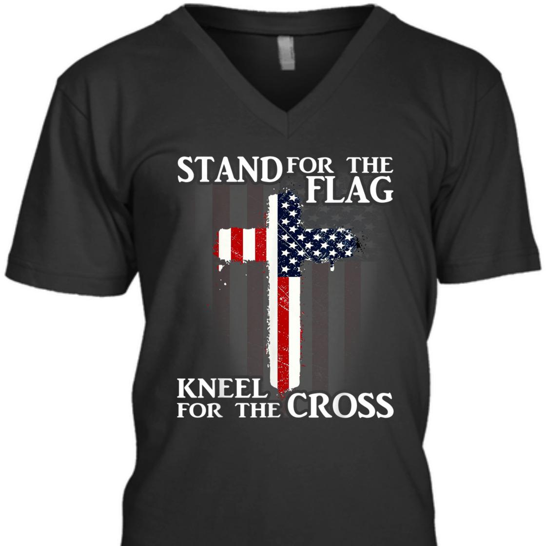 Stand For The Flag Kneel For The Cross US Patriotic T-Shirt Stand For The Flag Kneel For The Cross US Patriotic T-Shirt