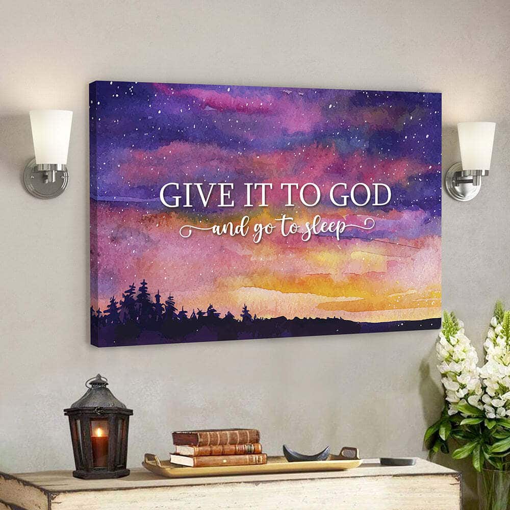 Give It To God And Go To Sleep Night Sky Bible Verse Scripture Canvas Wall Art Give It To God And Go To Sleep Night Sky Bible Verse Scripture Canvas Wall Art