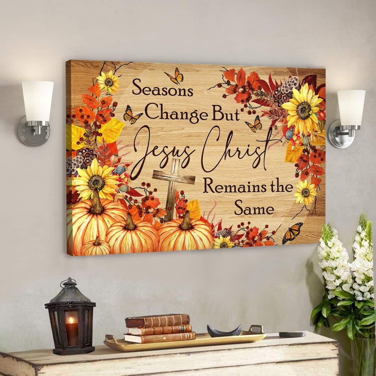 Seasons Change But Jesus Christ Remain The Same Bible Verse Scripture Canvas Wall Art