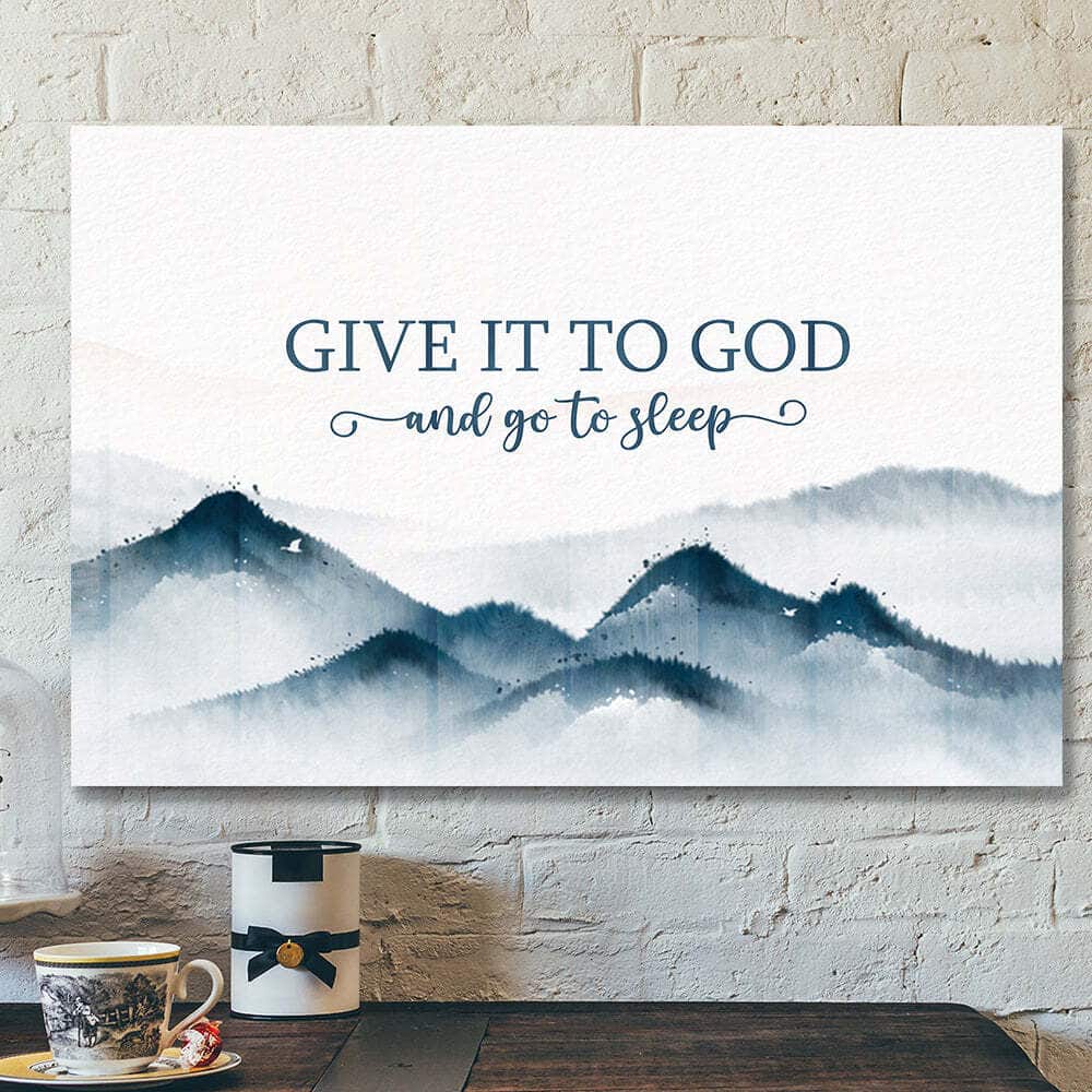 Give It To God And Go To Sleep Mountains Bible Verse Scripture Canvas Wall Art Give It To God And Go To Sleep Mountains Bible Verse Scripture Canvas Wall Art