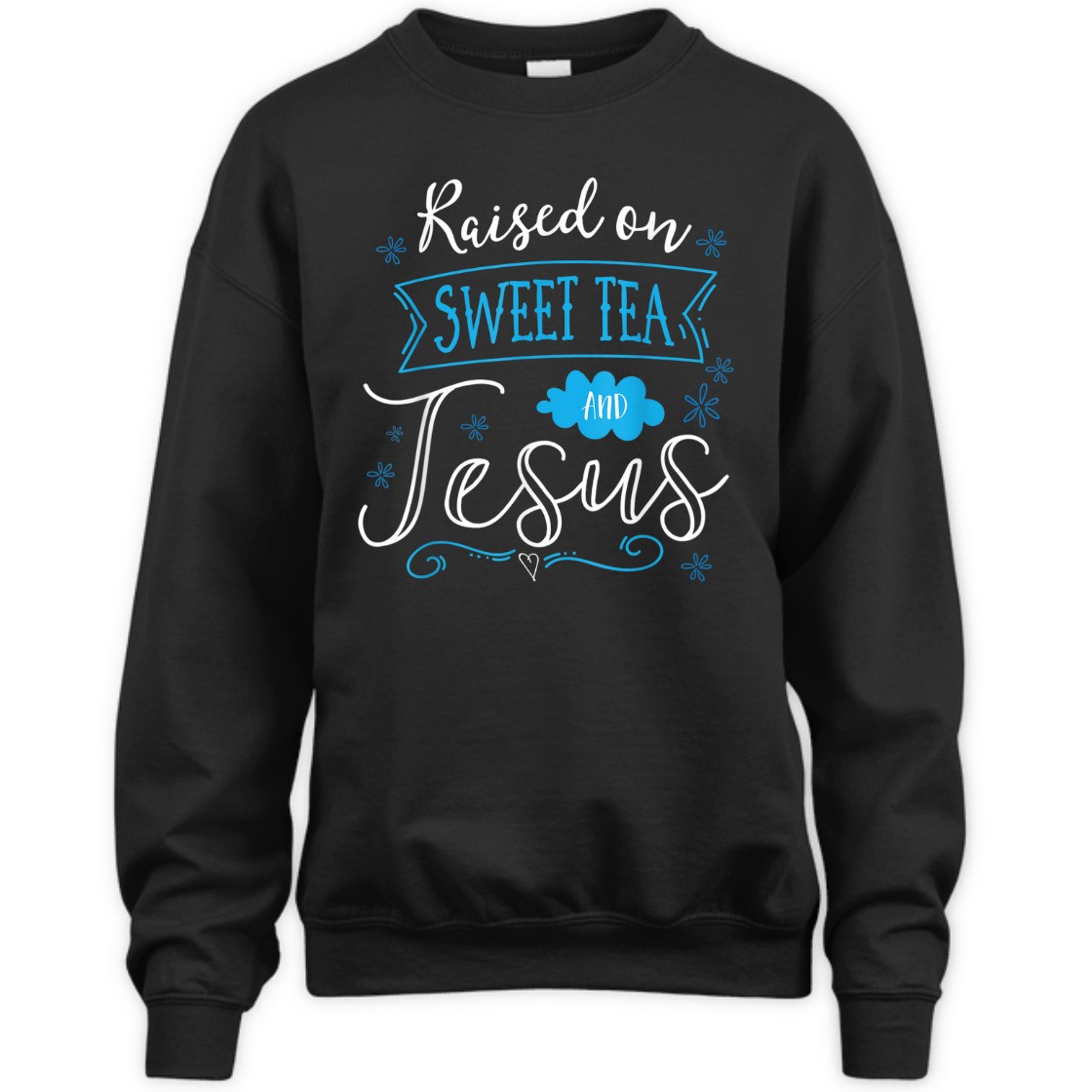 Raised On Sweet Tea And Jesus T-Shirt Perfect Gift For Jesus Lovers