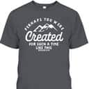 Christian Created For A Time Like This Esther 414 T-Shirt Christian Created For A Time Like This Esther 414 T-Shirt