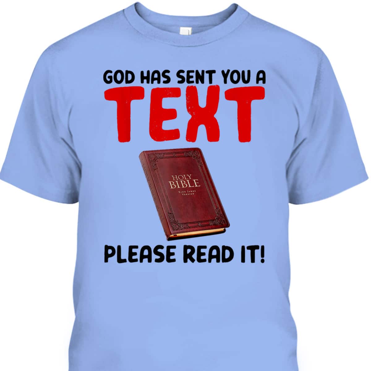 Christian Funny God Has Sent You A Text Please Read It T-Shirt Christian Funny God Has Sent You A Text Please Read It T-Shirt