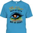 Black Queen Walk By Faith Not By Sight Christian Spiritual T-Shirt Black Queen Walk By Faith Not By Sight Christian Spiritual T-Shirt