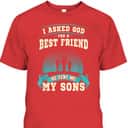 Christian I Asked God For A Best Friend He Sent Me My Sons Fathers Day T-Shirt Christian I Asked God For A Best Friend He Sent Me My Sons Fathers Day T-Shirt