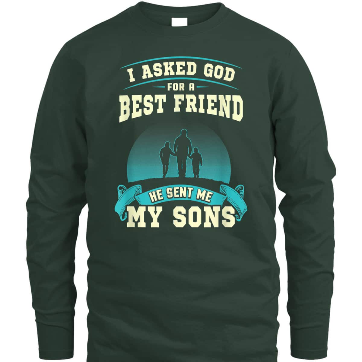 Christian I Asked God For A Best Friend He Sent Me My Sons Fathers Day T-Shirt Christian I Asked God For A Best Friend He Sent Me My Sons Fathers Day T-Shirt