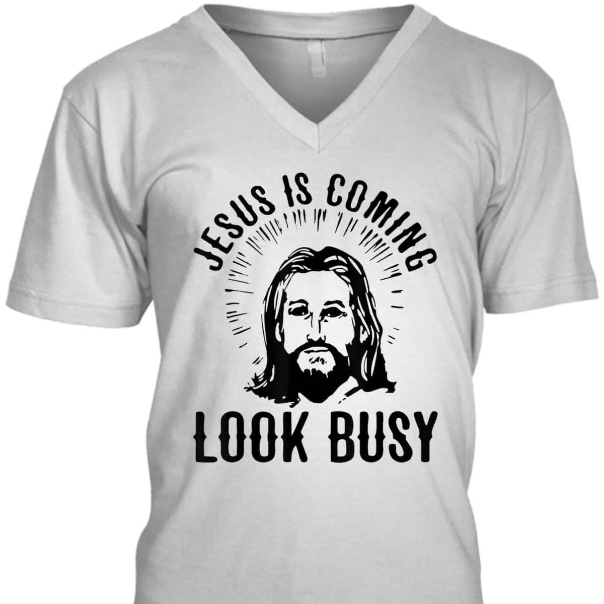 Jesus Is Coming Look Busy Christian Funny T-Shirt Jesus Is Coming Look Busy Christian Funny T-Shirt