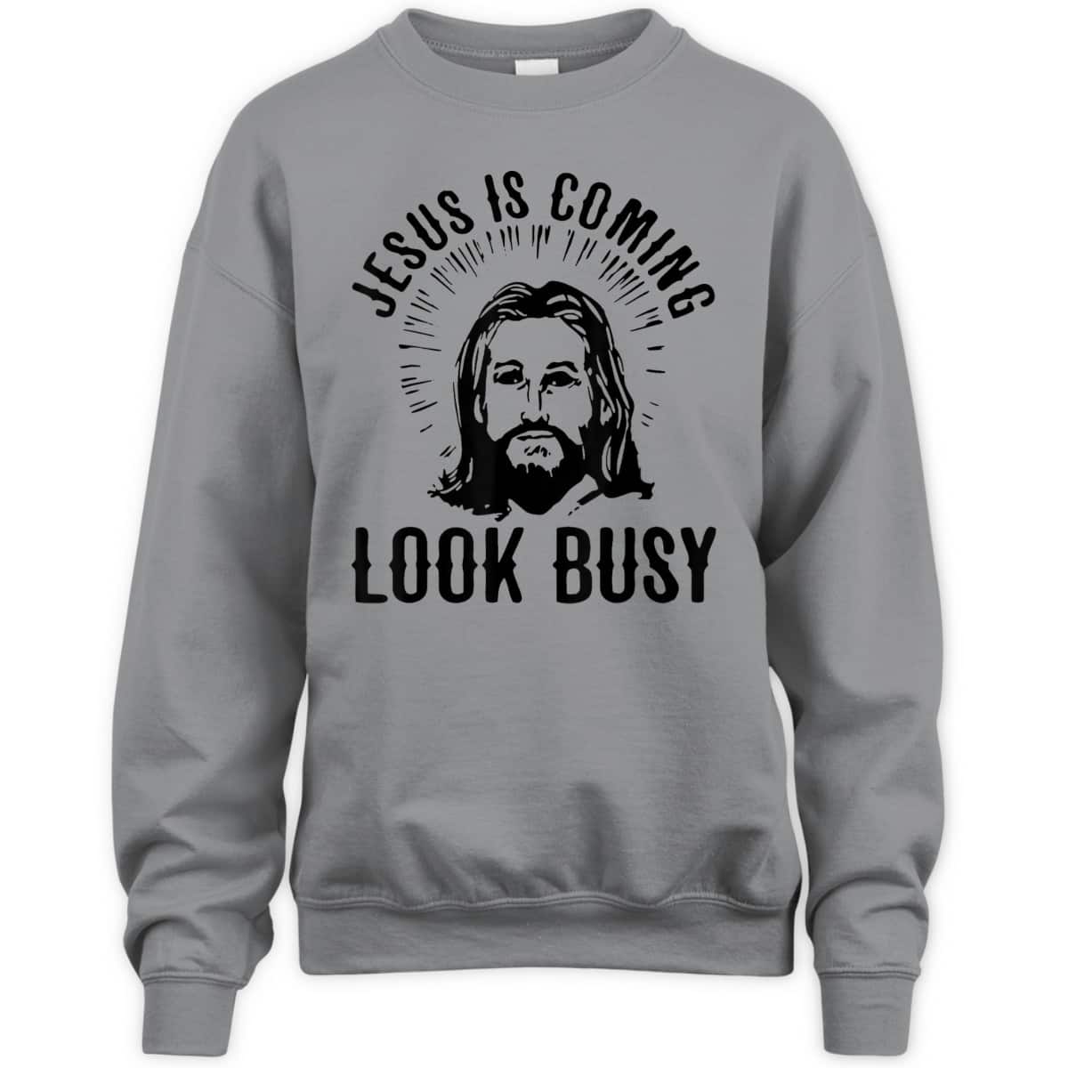Jesus Is Coming Look Busy Christian Funny T-Shirt Jesus Is Coming Look Busy Christian Funny T-Shirt