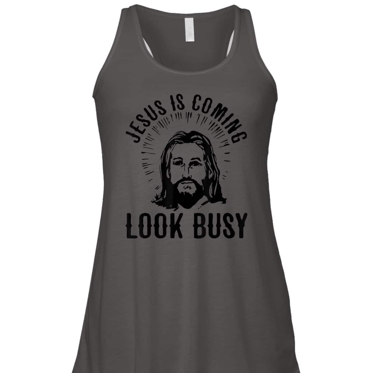 Jesus Is Coming Look Busy Christian Funny T-Shirt Jesus Is Coming Look Busy Christian Funny T-Shirt