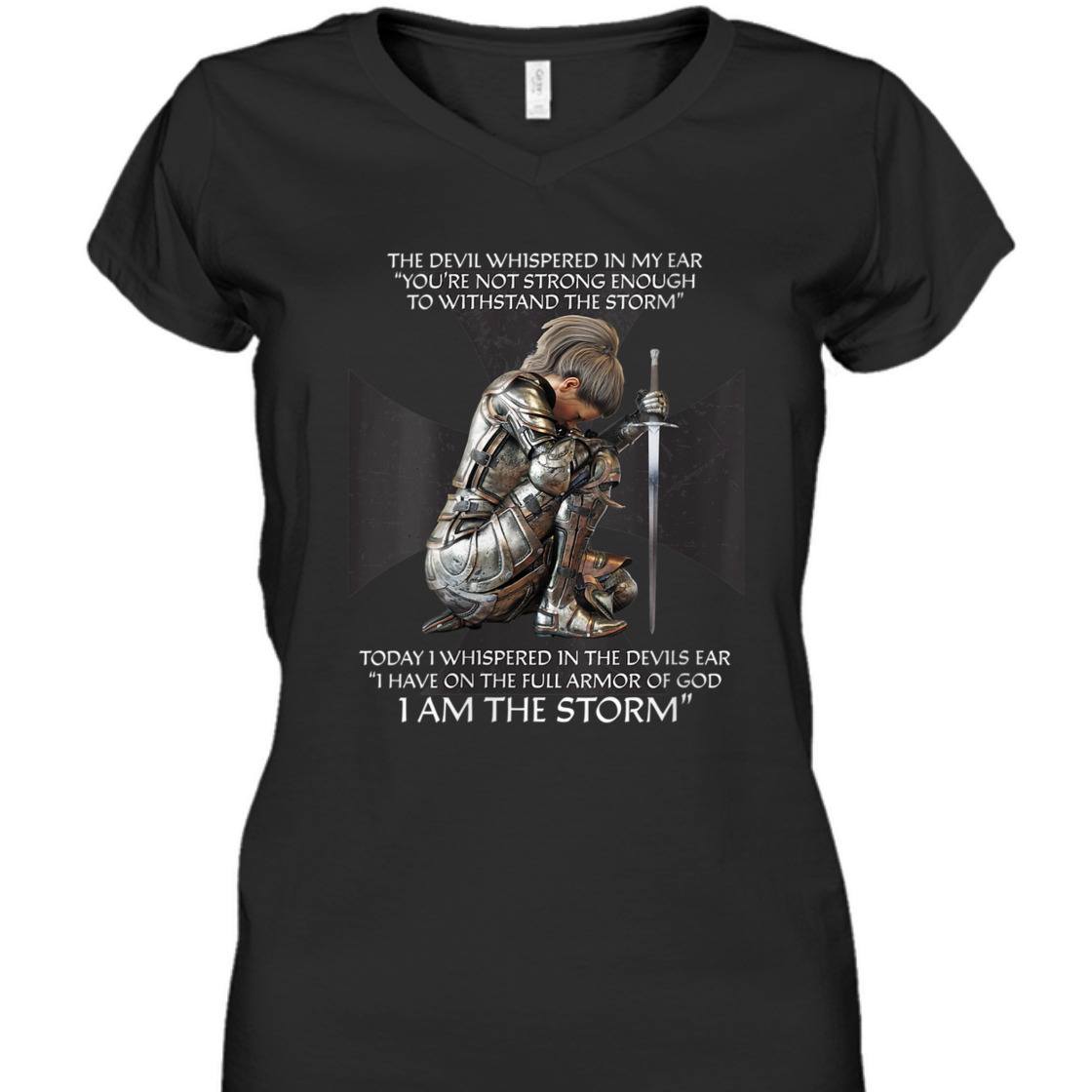 I Have On The Full Armor Of God I Am The Storm T-Shirt Christian Bible Religious Gift I Have On The Full Armor Of God I Am The Storm T-Shirt Christian Bible Religious Gift
