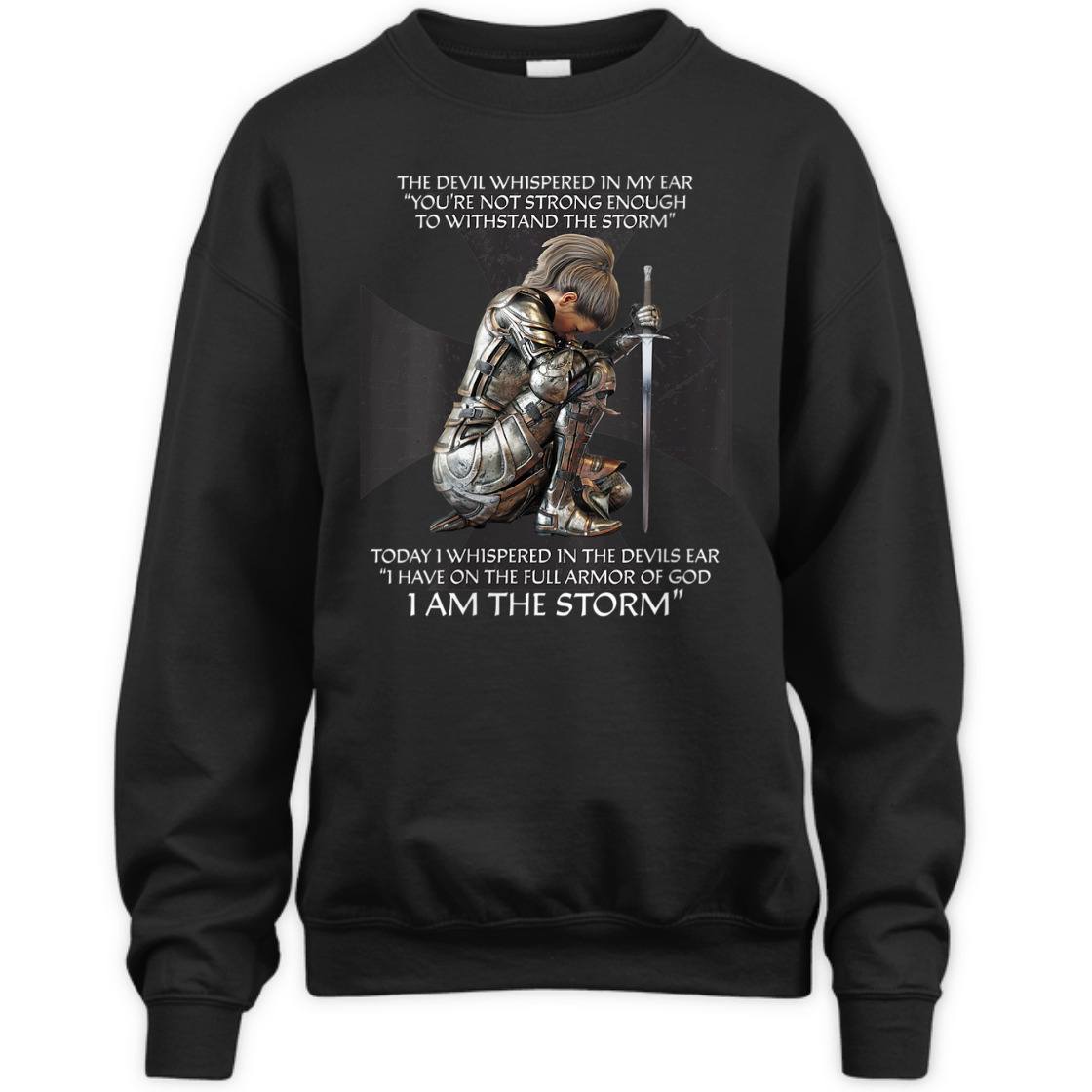I Have On The Full Armor Of God I Am The Storm T-Shirt Christian Bible Religious Gift I Have On The Full Armor Of God I Am The Storm T-Shirt Christian Bible Religious Gift