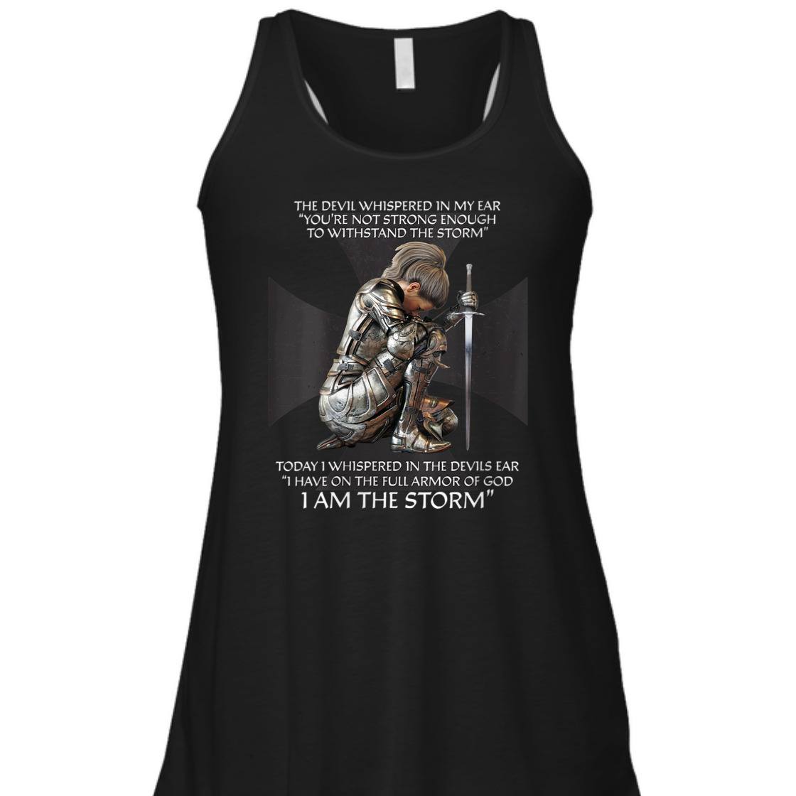 I Have On The Full Armor Of God I Am The Storm T-Shirt Christian Bible Religious Gift I Have On The Full Armor Of God I Am The Storm T-Shirt Christian Bible Religious Gift