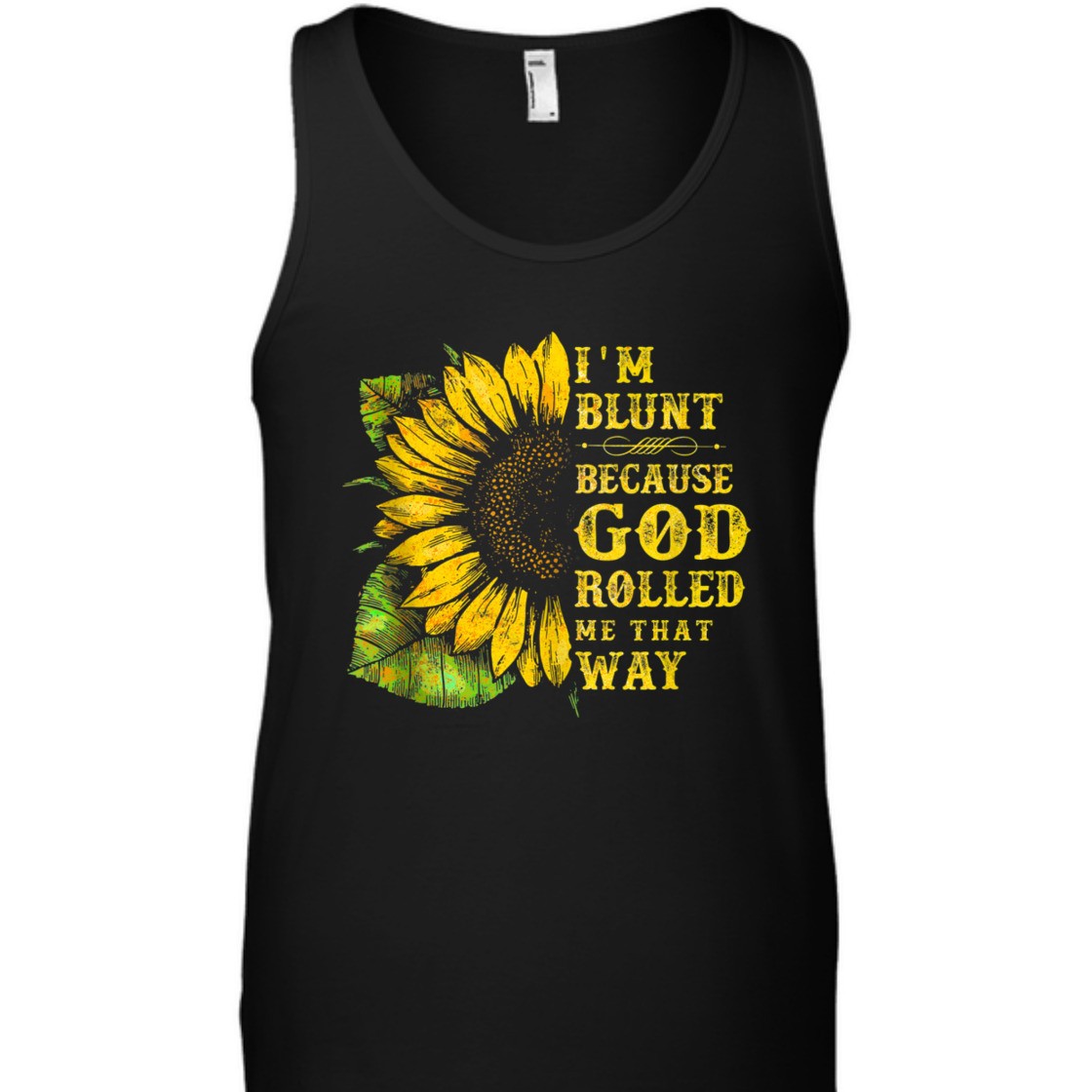 Sunflower I'm Blunt Because God Rolled Me That Way T-Shirt