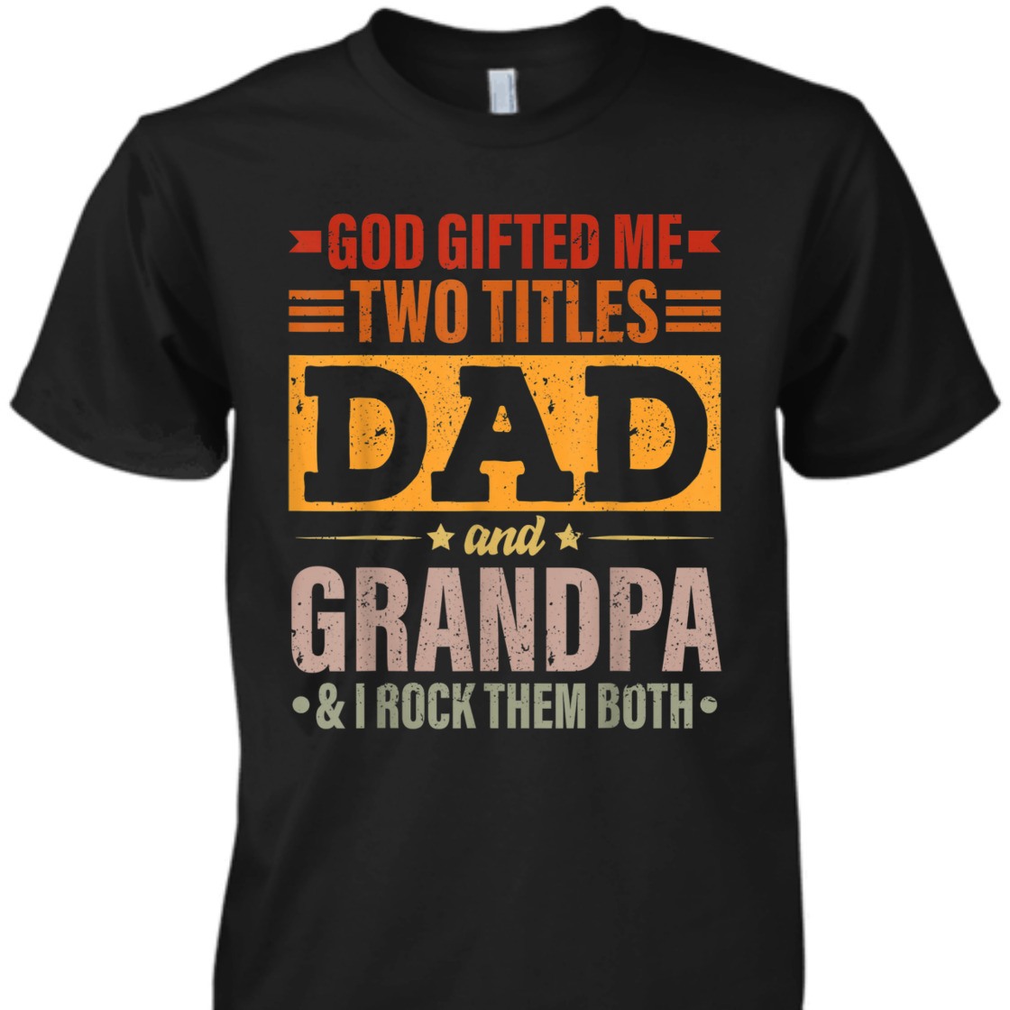 Father's Day T-Shirt God Gifted Me Two Titles Dad And Grandpa I Rock Them Both