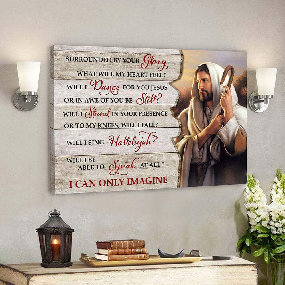 Surrounded By Your Glory I Can Only Imagine God Bible Verse Scripture Canvas Wall Art Surrounded By Your Glory I Can Only Imagine God Bible Verse Scripture Canvas Wall Art