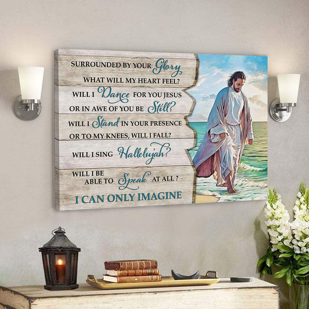 Surrounded By Your Glory I Can Only Imagine Jesus God Faith Bible Verse Scripture Canvas Wall Art