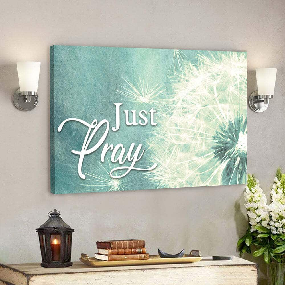 Dandelion And Just Pray Bible Verse Scripture Canvas Wall Art For Believers