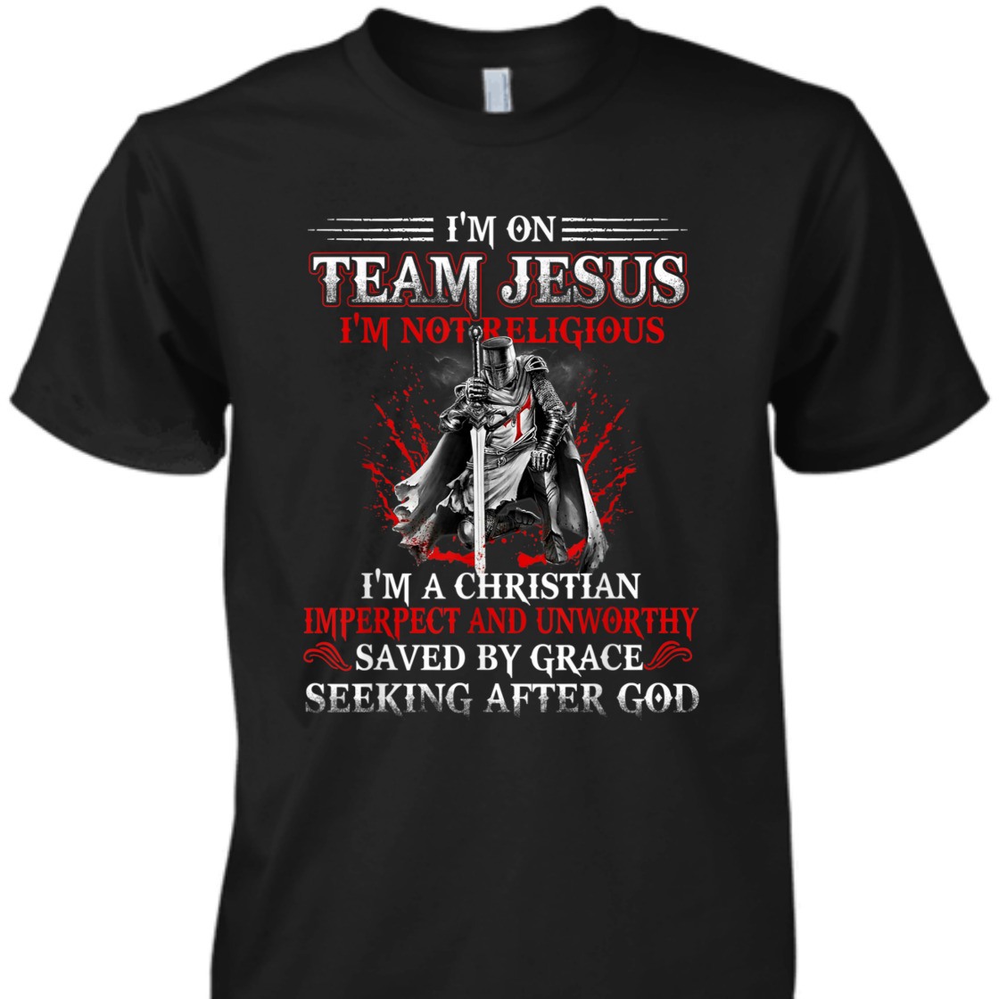 Knight Templar I'm On Team Jesus Armor Of God T-Shirt Saved By Grace Seeking After God