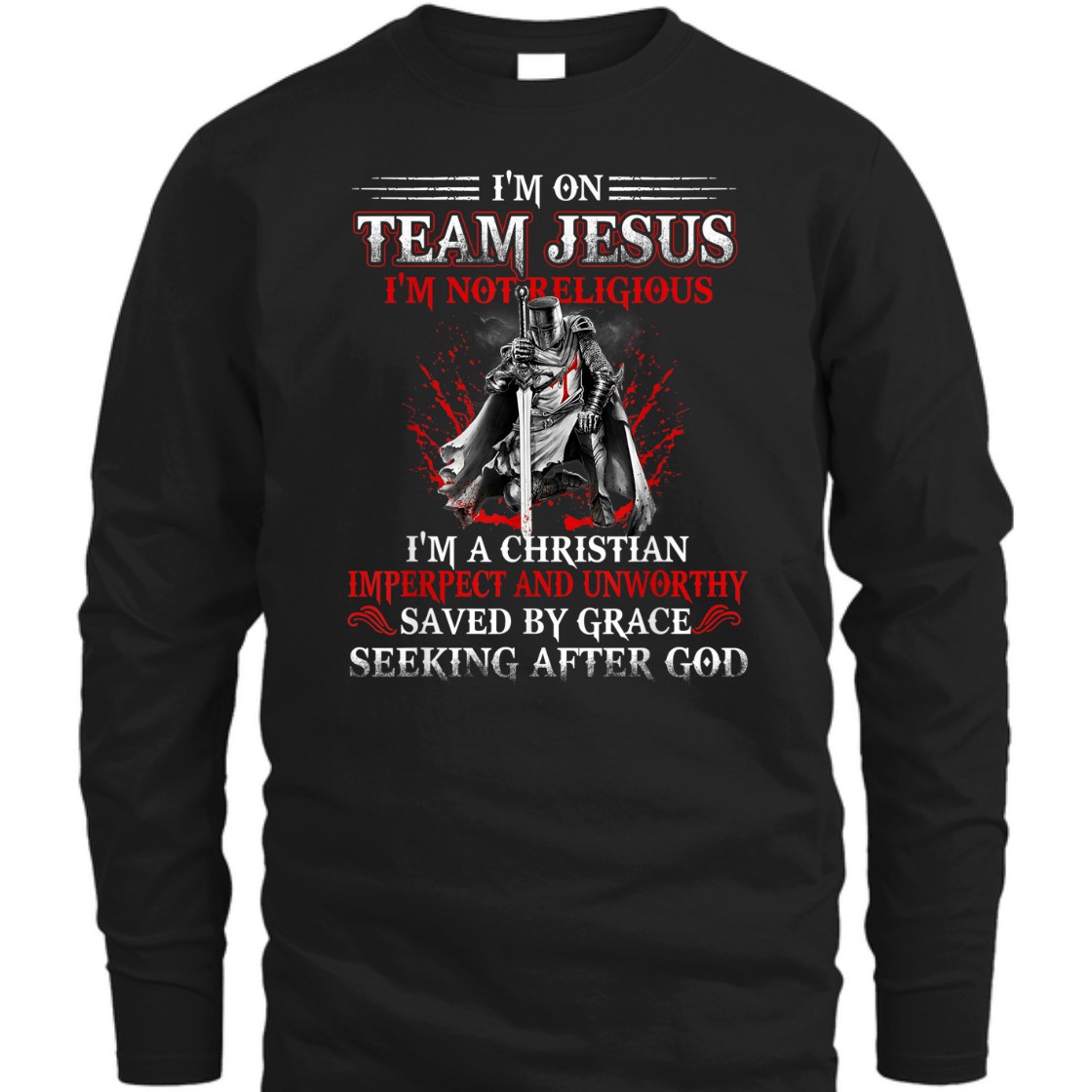 Knight Templar I'm On Team Jesus Armor Of God T-Shirt Saved By Grace Seeking After God Knight Templar I'm On Team Jesus Armor Of God T-Shirt Saved By Grace Seeking After God