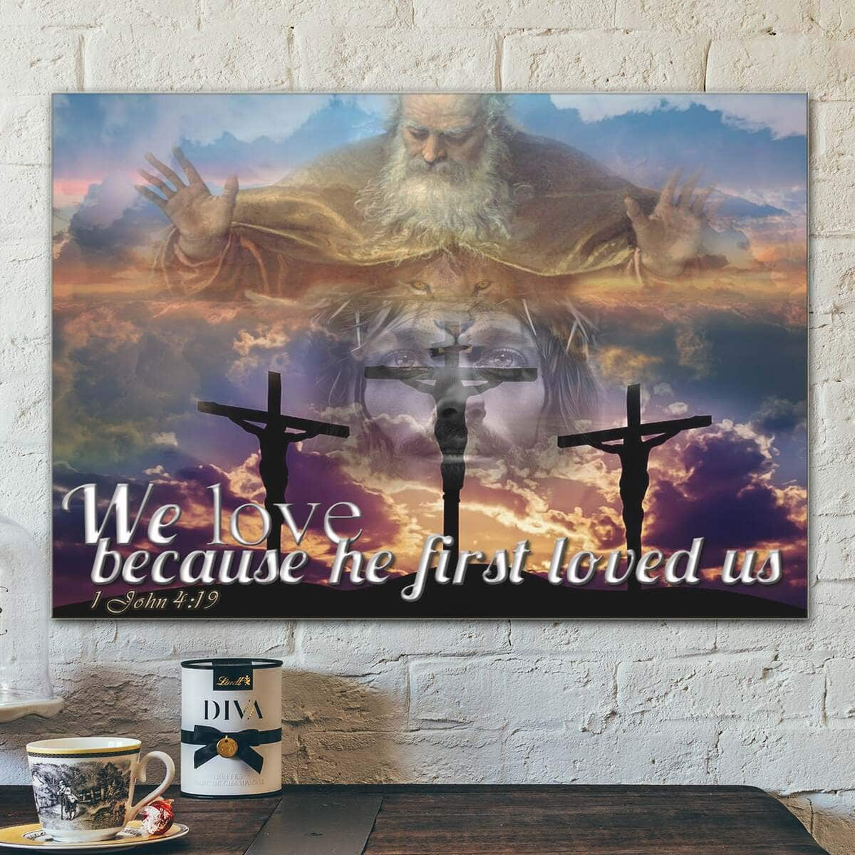 We Love Because He First Loved Us Jesus Christian Faith Canvas Wall Art