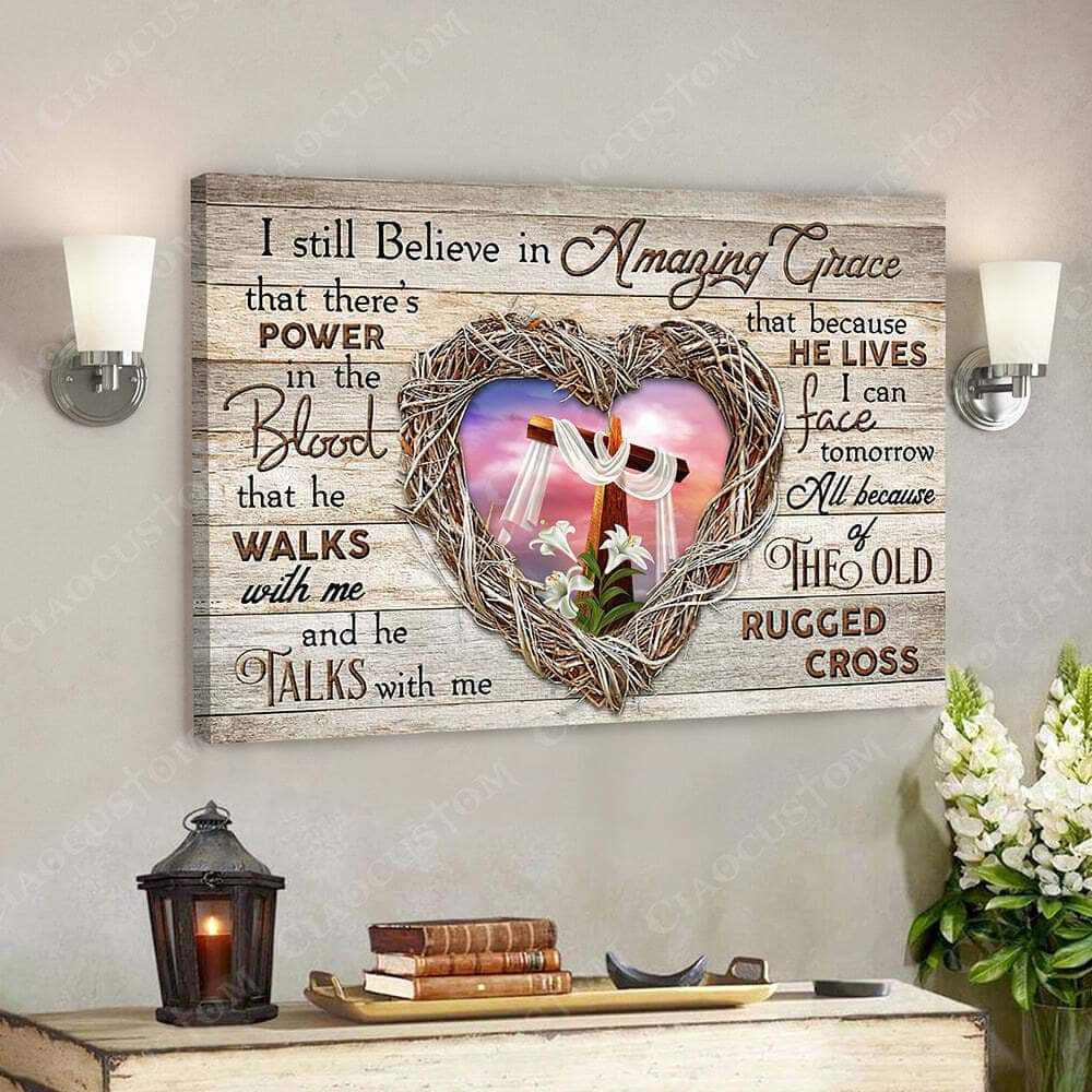 I Sill Believe In Amazing Grace Heart Jesus Christ Bible Verse Scripture Canvas Wall Art