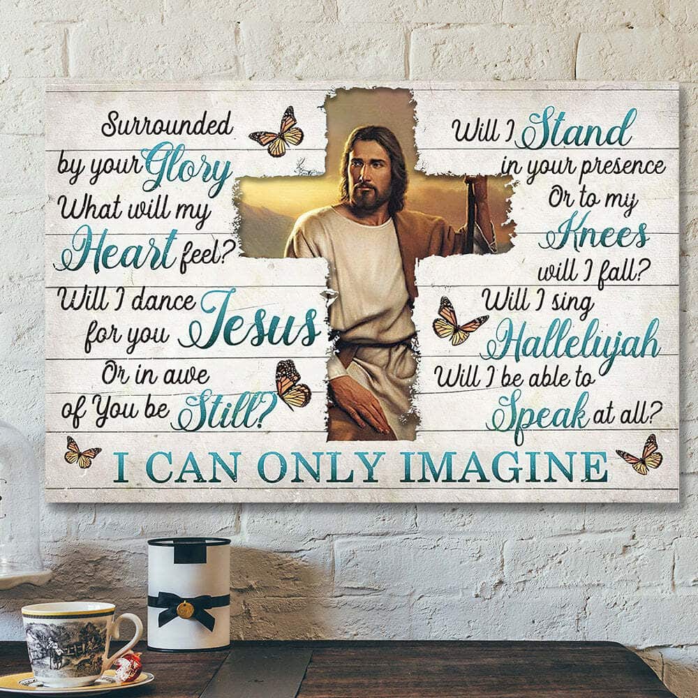 I Can Only Imagine Surrounded By Your Glory God Jesus Bible Verse Scripture Canvas Wall Art