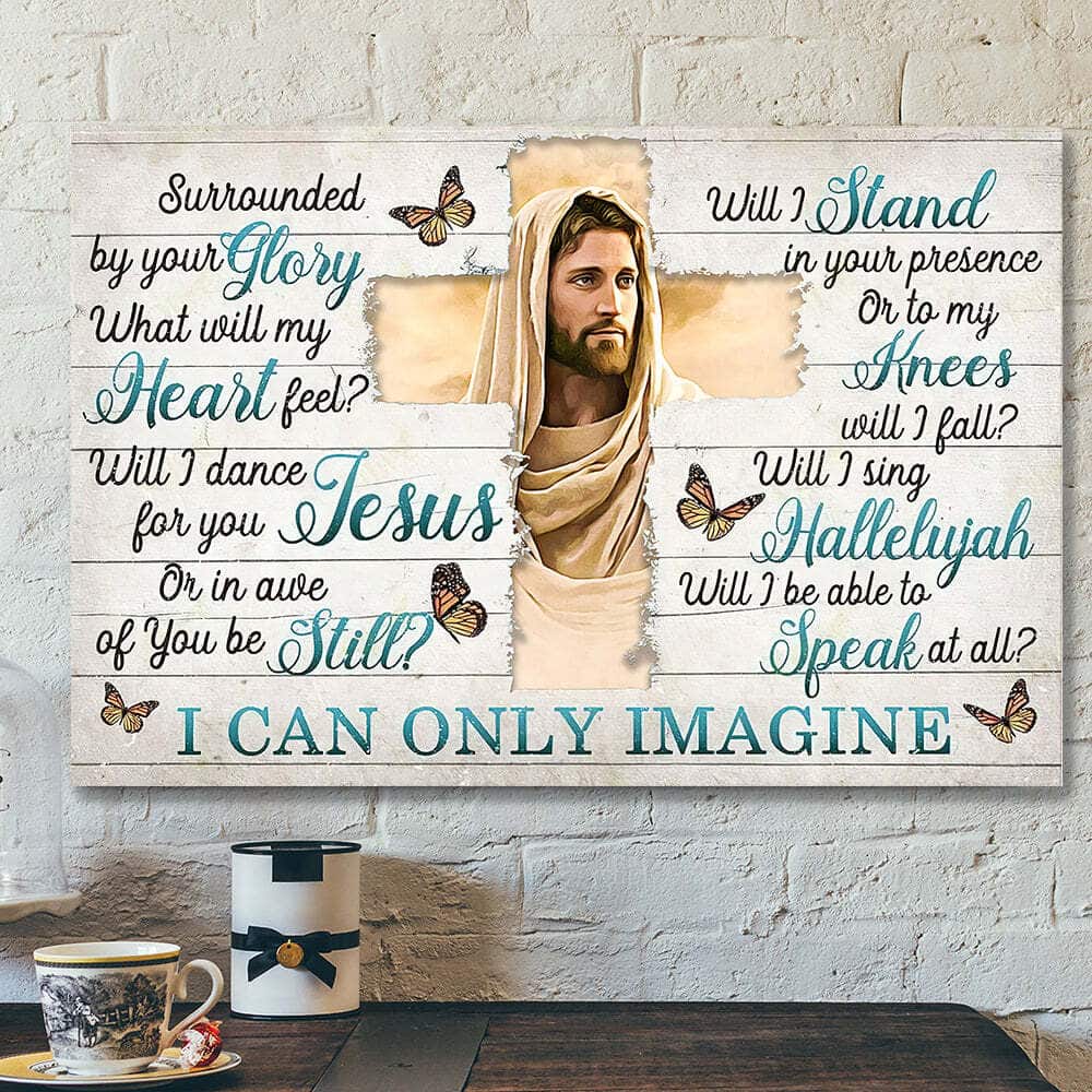 I Can Only Imagine Surrounded By Your Glory Jesus Christian Bible Verse Scripture Canvas Wall Art