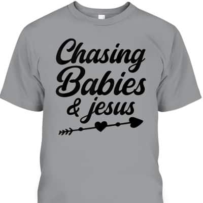 Christian Mama Religious Christian Chasing Babies And Jesus T-Shirt Christian Mama Religious Christian Chasing Babies And Jesus T-Shirt