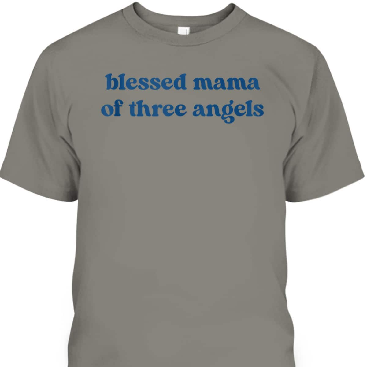 Christian Mothers Day Blessed Mama Of Three Angels T-Shirt