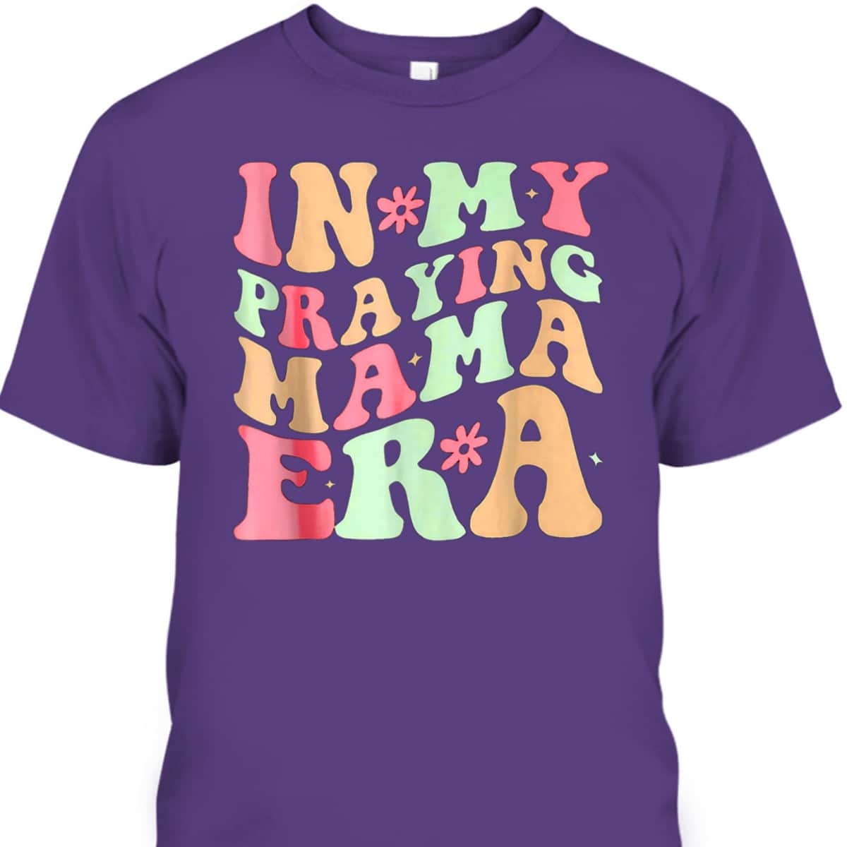 Christian Religious T-Shirt Mother's Day Gift In My Praying Mama Era Christian Religious T-Shirt Mother's Day Gift In My Praying Mama Era