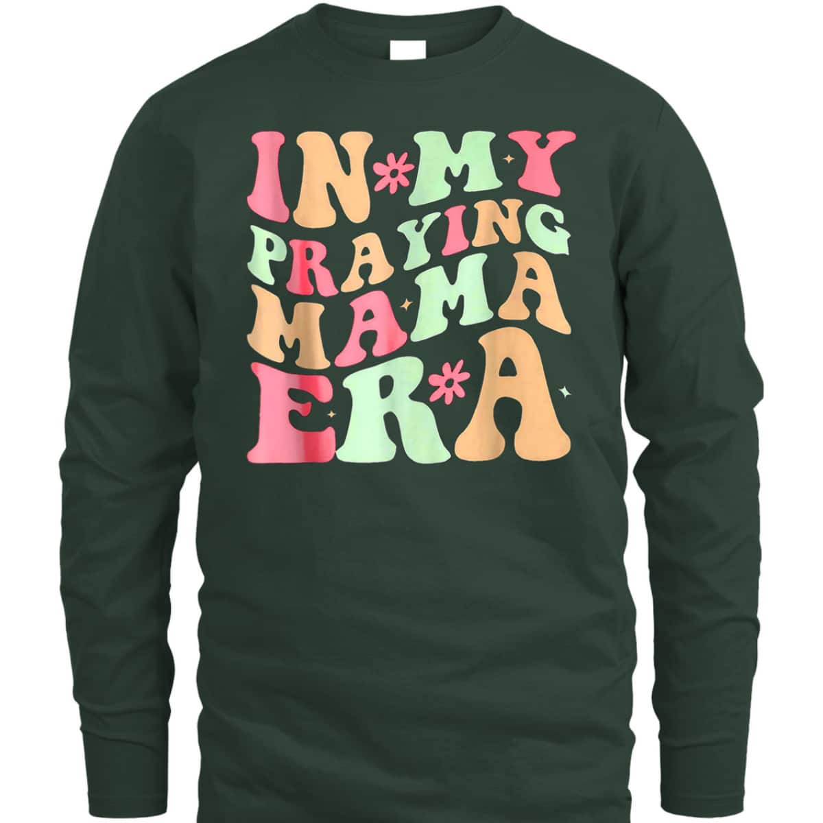 Christian Religious T-Shirt Mother's Day Gift In My Praying Mama Era Christian Religious T-Shirt Mother's Day Gift In My Praying Mama Era