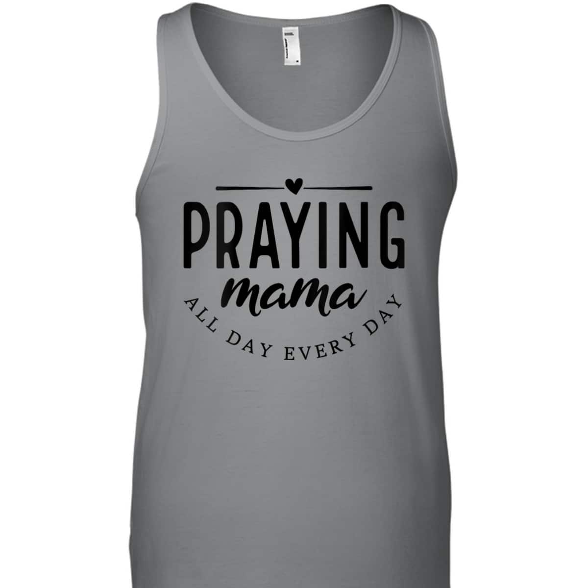 Christian Praying Mama Everyday Mother's Day T-Shirt Christian Praying Mama Everyday Mother's Day T-Shirt