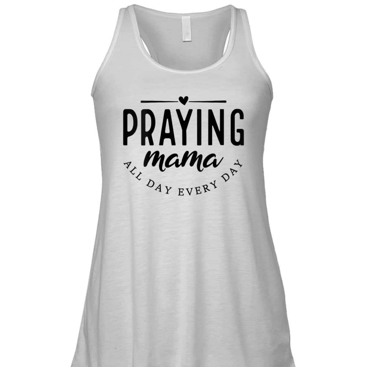 Christian Praying Mama Everyday Mother's Day T-Shirt Christian Praying Mama Everyday Mother's Day T-Shirt