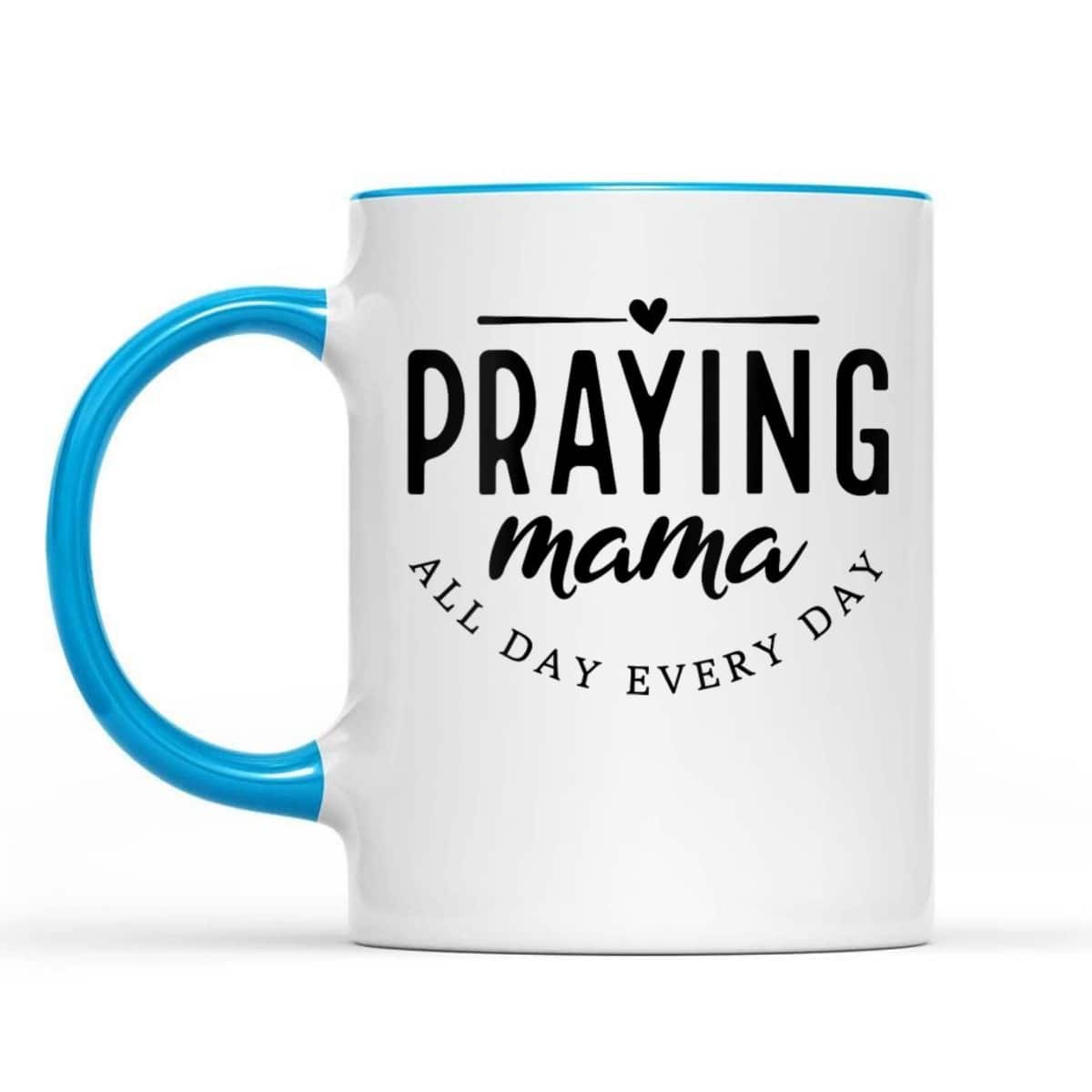 Christian Praying Mama Everyday Mother's Day T-Shirt Christian Praying Mama Everyday Mother's Day T-Shirt