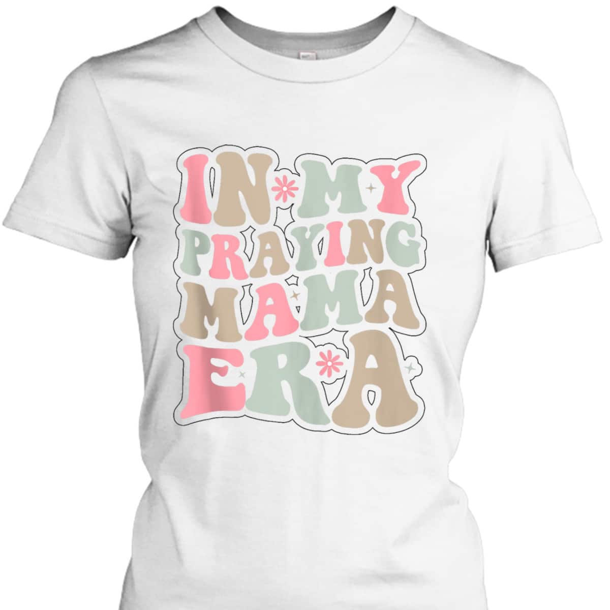 Christian Mothers Day Gift In My Praying Mama Era Religious Mom T-Shirt Christian Mothers Day Gift In My Praying Mama Era Religious Mom T-Shirt