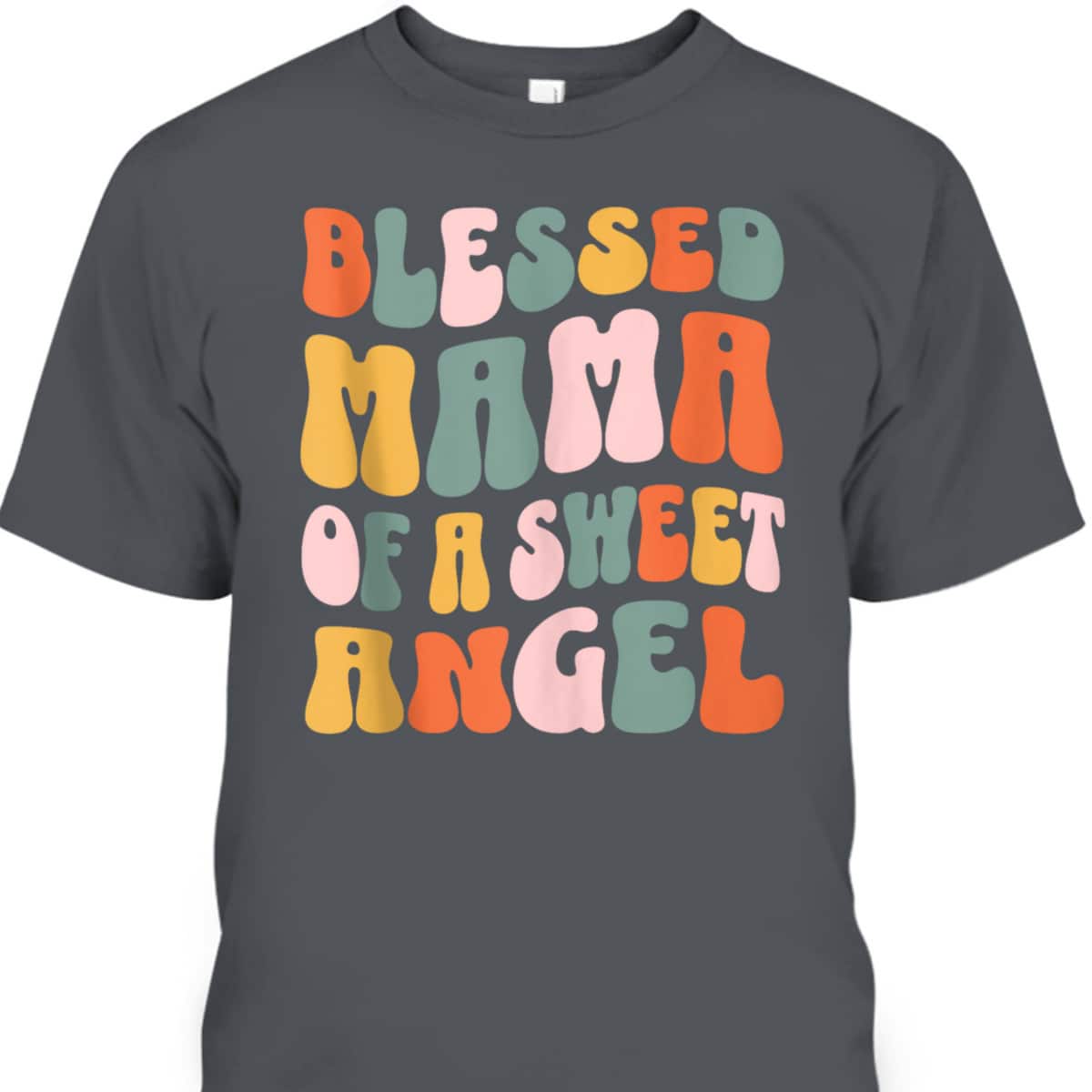 Mama Of A Sweet Angel Christian Religious T-Shirt Mother's Day Gift Mama Of A Sweet Angel Christian Religious T-Shirt Mother's Day Gift