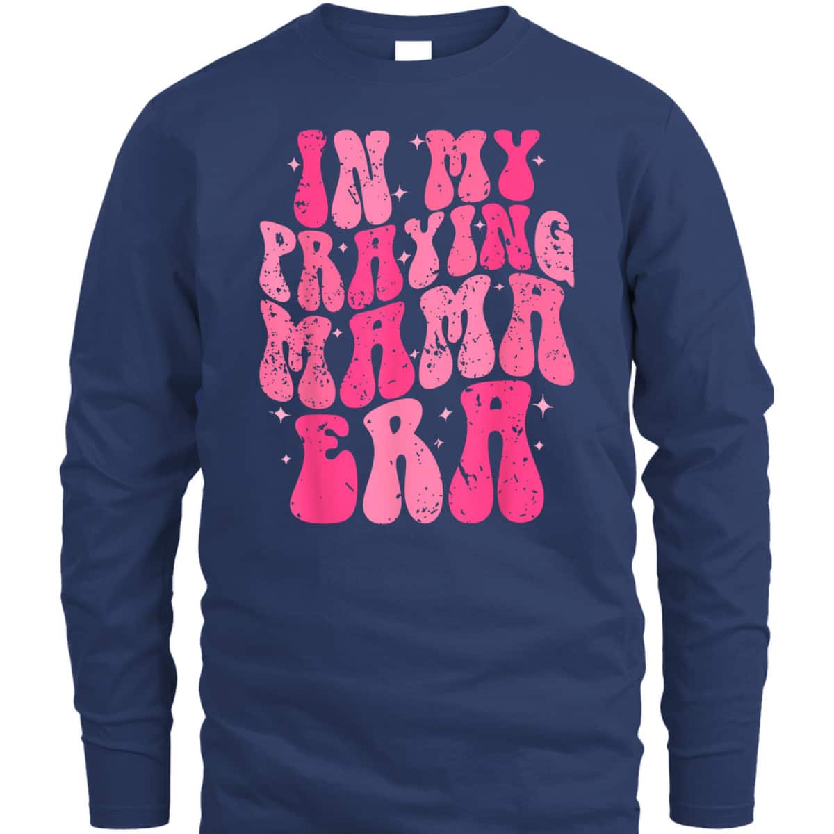 In My Praying Mama Era Christian Mothers Day Religious Mom T-Shirt In My Praying Mama Era Christian Mothers Day Religious Mom T-Shirt