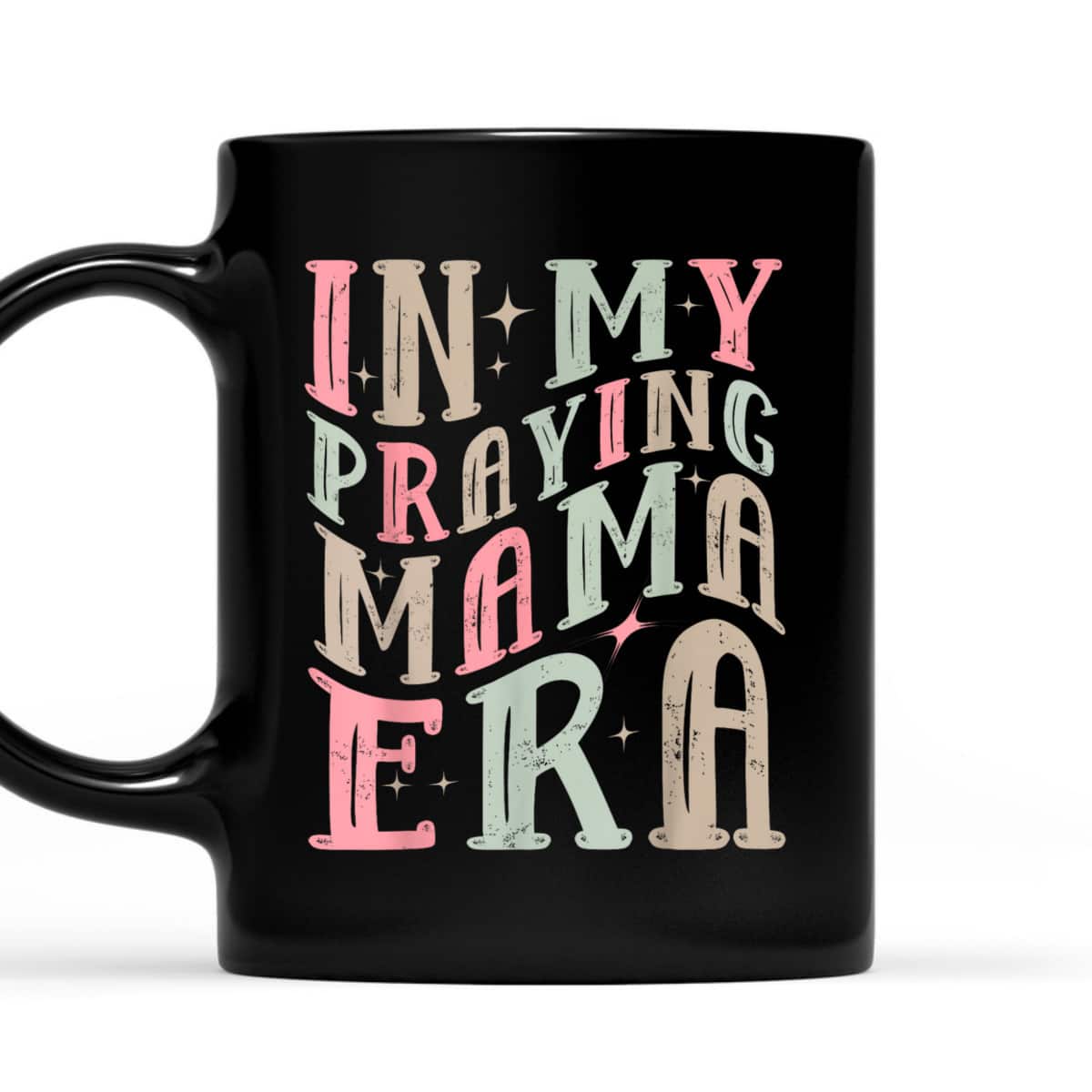 In My Praying Mama Era Christian Mothers Day Gift For Christian Mom T-Shirt In My Praying Mama Era Christian Mothers Day Gift For Christian Mom T-Shirt