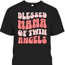 Mama Of Twin Angels Christian Religious T-Shirt Mother's Day Gift