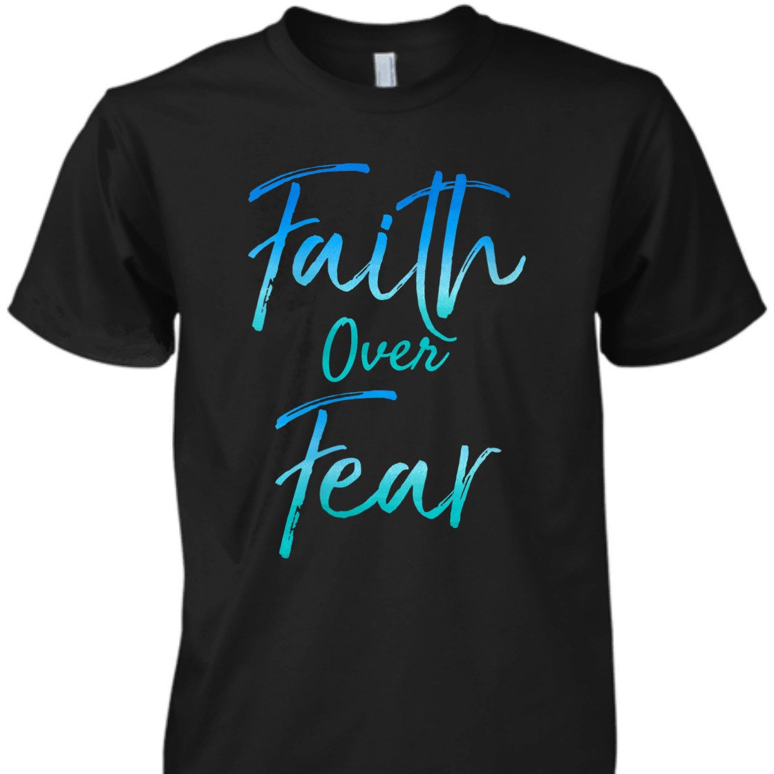 Faith Over Fear T-Shirt Christian Faith Religious Gift