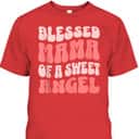 Mama Of A Sweet Angel Christian Mother's Day T-Shirt Gift For Christian Mom Mama Of A Sweet Angel Christian Mother's Day T-Shirt Gift For Christian Mom