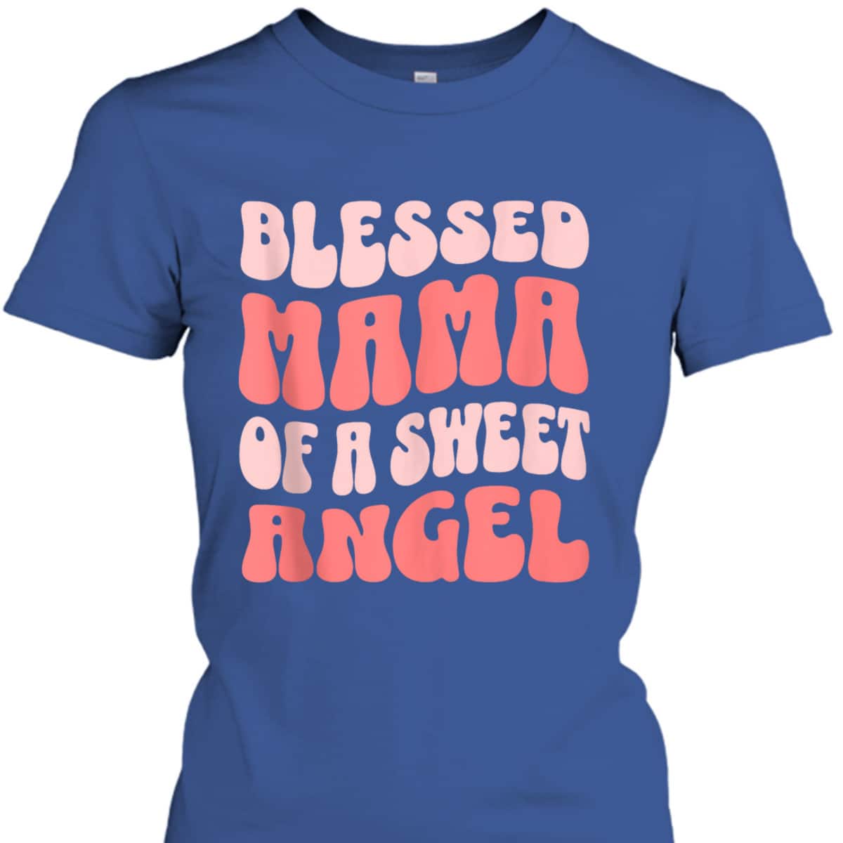 Mama Of A Sweet Angel Christian Mother's Day T-Shirt Gift For Christian Mom Mama Of A Sweet Angel Christian Mother's Day T-Shirt Gift For Christian Mom